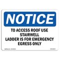 Signmission OSHA Notice Sign, 18" H, 24" W, Aluminum, To Access Roof Use Stairwell Ladder Is For Sign, Landscape OS-NS-A-1824-L-18678